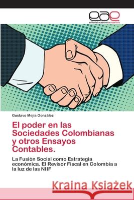 El poder en las Sociedades Colombianas y otros Ensayos Contables. Mejía González, Gustavo 9786202106726 Editorial Académica Española - książka