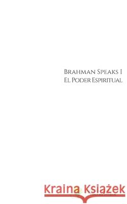 El Poder Espiritual: Brahman Speaks Pablo Morano 9781712167304 Independently Published - książka