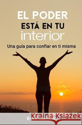 El poder esta en tu interior: Una guia para confiar en ti misma Brais Marinho Costas   9798385693696 Independently Published - książka