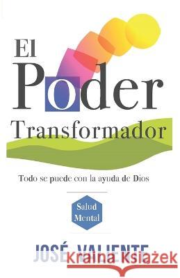 El poder transformador: Cuán hermoso es saber el buen camino José Valiente 9780999236789 Editorial Guipil - książka