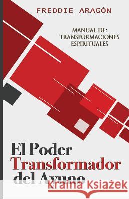El Poder Transformador del Ayuno Freddie Aragon 9781799026686 Independently Published - książka