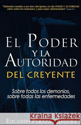 El Poder y la Autoridad del Creyente Peraza, Eduardo 9781475017137 Createspace - książka