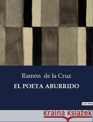 El Poeta Aburrido Ramon de la Cruz   9791041808533 Culturea - książka