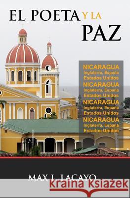 El Poeta y La Paz Max L. Lacayo 9781466292062 Createspace - książka