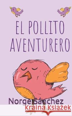 El pollito aventurero Norge Sánchez 9798533553018 Independently Published - książka