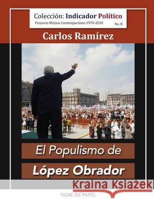 El populismo de López Obrador Ramírez Hernández, Carlos 9798186878483 Independently Published - książka