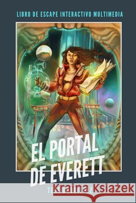 El Portal de Everett: Libro de Escape Interactivo Multimedia Manuel Mateo Tores Mystery Games Tere Rodriguez 9781073620104 Independently Published - książka