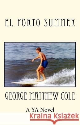El Porto Summer MR George Matthew Cole 9781467925518 Createspace - książka