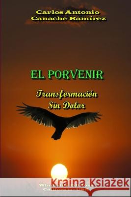 El Porvenir Carlos Antonio Canach 9781471675867 Lulu.com - książka