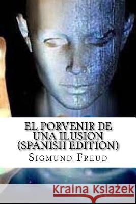 El Porvenir de Una Ilusion Sigmund Freud 9781546631606 Createspace Independent Publishing Platform - książka