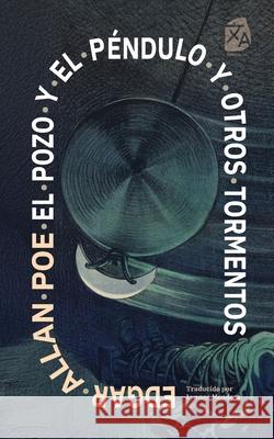 El pozo y el p?ndulo y otros tormentos: Nueva traducci?n al espa?ol Edgar Allan Poe Lynnea Mendoza 9781836471530 Rosetta Edu - książka