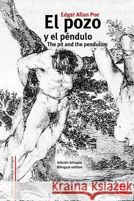 El pozo y el péndulo/The pit and the pendulum: Edición bilingüe/bilingual edition Poe, Edgar Allan 9781515169628 Createspace - książka