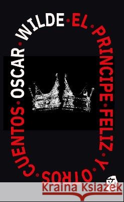El Pr?ncipe Feliz y otros cuentos Oscar Wilde Guillermo Tirelli 9781915088697 Rosetta Edu - książka