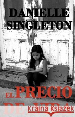 El precio de la vida Singleton, Danielle 9781530317523 Createspace Independent Publishing Platform - książka