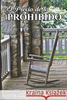 El Precio de Lo Prohibido: El Precio de Lo Prohibido Francisco Mena 9781795866026 Independently Published - książka