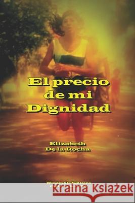 El precio de mi dignidad Alejandro Miguel, Elizabeth de la Rocha, Windmills Editions 9798591060626 Independently Published - książka