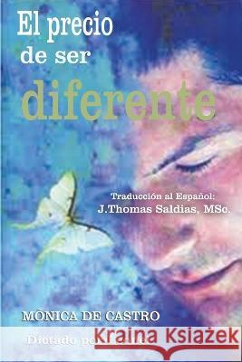 El Precio de Ser Diferente Monica de Castro Por El Espiritu Leonel J Thomas Msc Saldias 9798215842690 World Spiritist Institute - książka