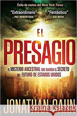 El Presagio: El Misterio Ancestral Que Guarda El Secreto del Futuro del Mundo Cahn, Jonathan 9781616387921 Casa Creacion - książka