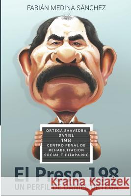 El Preso 198: Un Perfil de Daniel Ortega Medina S. 9781720210818 Independently Published - książka