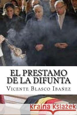 El Prestamo de la Difunta Vicente Blasco Ibanez 9781718905177 Createspace Independent Publishing Platform - książka