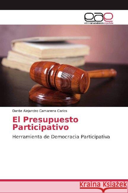 El Presupuesto Participativo : Herramienta de Democracia Participativa Camarena Carlos, Dante Alejandro 9786200009708 Editorial Académica Española - książka