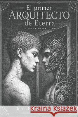 El primer arquitecto de Eterra: La falsa Misericordia: El Ciclo De Eterra Clayton, Ralph 9798188645861 Independently Published - książka
