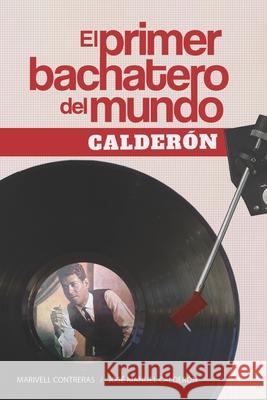 El primer bachatero del mundo: Calderón Calderón, José Manuel 9789945803105 Mavi - książka