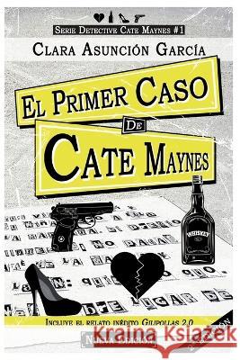 El primer caso de Cate Maynes Clara Asunción García 9781690105251 Independently Published - książka