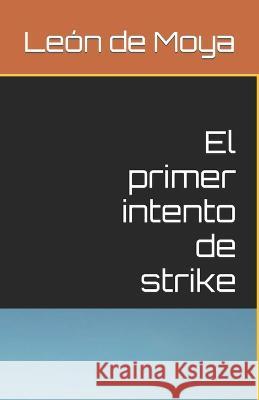 El primer intento de strike Leon de Moya   9798372145993 Independently Published - książka
