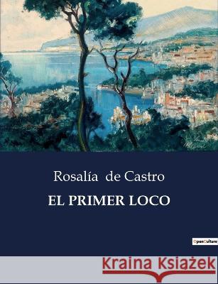 El Primer Loco Rosalia de Castro   9791041808588 Culturea - książka
