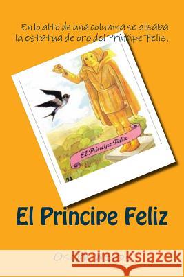 El Principe Feliz (Spanish) Edition Oscar Wilde 9781545513064 Createspace Independent Publishing Platform - książka