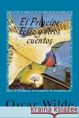 El Principe Feliz y otros cuentos Rivas, Anton 9781541128842 Createspace Independent Publishing Platform - książka