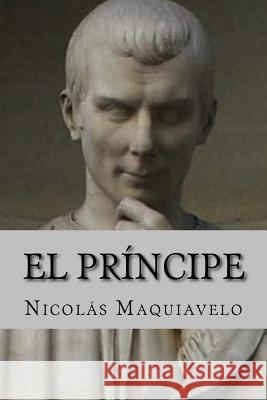 El Principe (Spanish Edition) Nicolas Maquiavelo 9781530978878 Createspace Independent Publishing Platform - książka