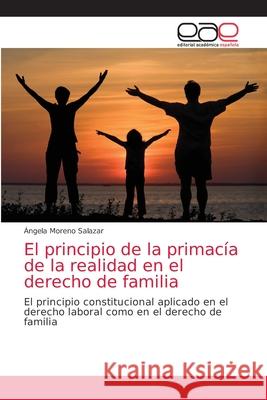 El principio de la primacía de la realidad en el derecho de familia Moreno Salazar, Ángela 9786203035223 Editorial Academica Espanola - książka