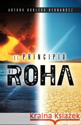 El Principio de Roha Arturo Robledo Hernandez 9781463349783 Palibrio - książka
