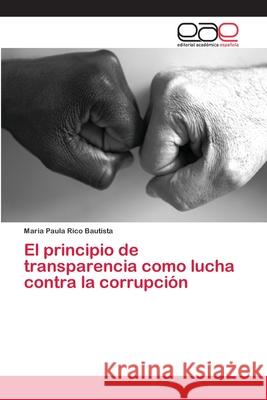El principio de transparencia como lucha contra la corrupción Rico Bautista, Maria Paula 9786202101363 Editorial Académica Española - książka