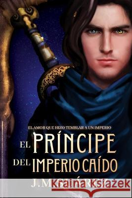 El Príncipe del Imperio Caído Suarez, J. M. 9789564106663 Amazon Kindle Publishing - książka
