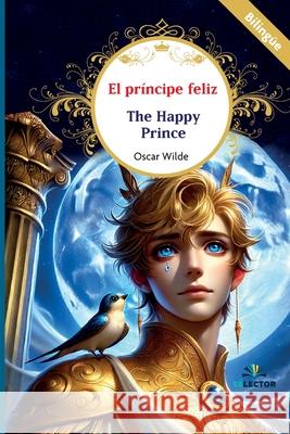 El pr?ncipe feliz: The Happy Prince Elisabet Ramirez Oscar Wilde 9786074538236 Selector, S.A. de C.V. - książka