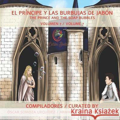 El Príncipe y las Burbujas de Jabón: The Prince and the Soap Bubbles Miguélez Martínez, Armando 9781959040057 Biblioteca Latinx - książka