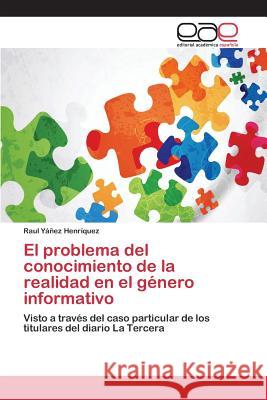 El problema del conocimiento de la realidad en el género informativo Yáñez Henríquez Raul 9783659097539 Editorial Academica Espanola - książka