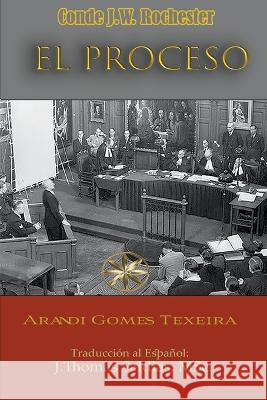 El Proceso Arandi Gomes Texeira Conde J W Rochester J Thomas Msc Saldias 9798215071809 World Spiritist Institute - książka