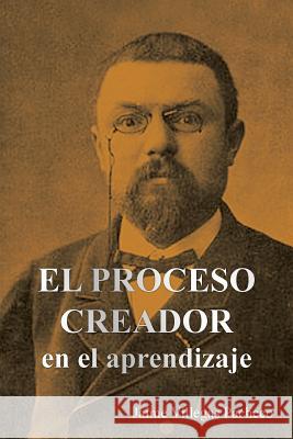 El Proceso Creador En El Aprendizaje Jaime Villegas Pacheco 9781463359621 Palibrio - książka
