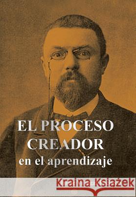El Proceso Creador En El Aprendizaje Jaime Villegas Pacheco 9781463359638 Palibrio - książka