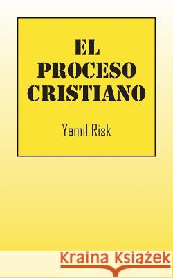 El Proceso Cristiano Yamil Risk 9781478733485 Outskirts Press - książka