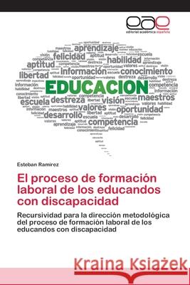 El proceso de formación laboral de los educandos con discapacidad Ramirez, Esteban 9786202810432 Editorial Academica Espanola - książka