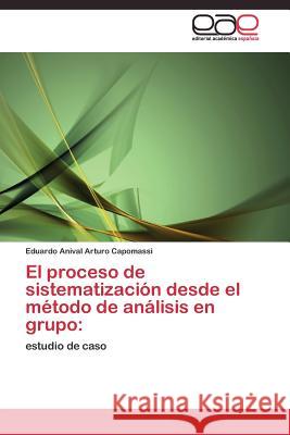 El proceso de sistematización desde el método de análisis en grupo Arturo Capomassi Eduardo Anival 9783844337815 Editorial Academica Espanola - książka