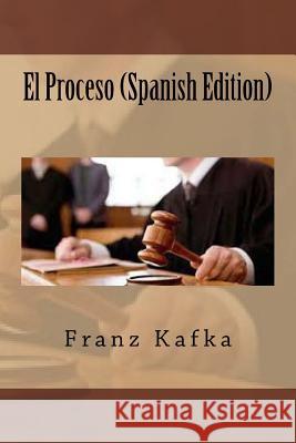 El Proceso (Spanish Edition) Franz Kafka 9781546723998 Createspace Independent Publishing Platform - książka