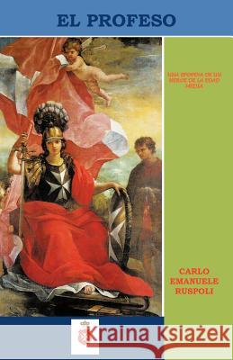 El Profeso: Una Epopeya de Un Heroe En La Edad Media Ruspoli, Carlo Emanuele 9781463317485 Palibrio - książka