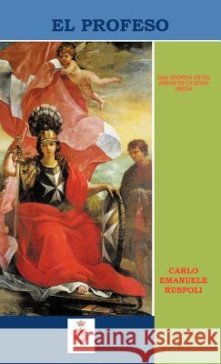 El Profeso: Una Epopeya de Un Heroe En La Edad Media Ruspoli, Carlo Emanuele 9781463317508 Palibrio - książka