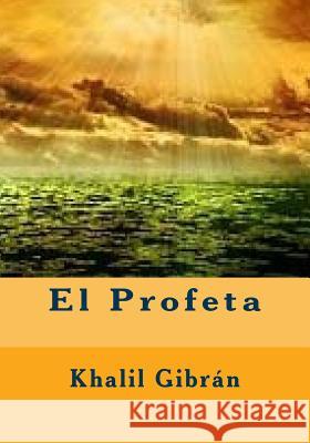 El Profeta Khalil Gibran 9781530567300 Createspace Independent Publishing Platform - książka